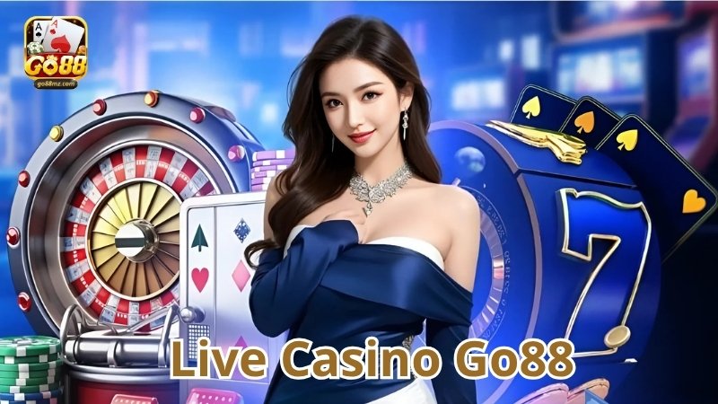 Các trò chơi live casino Go88 phổ biến nhất